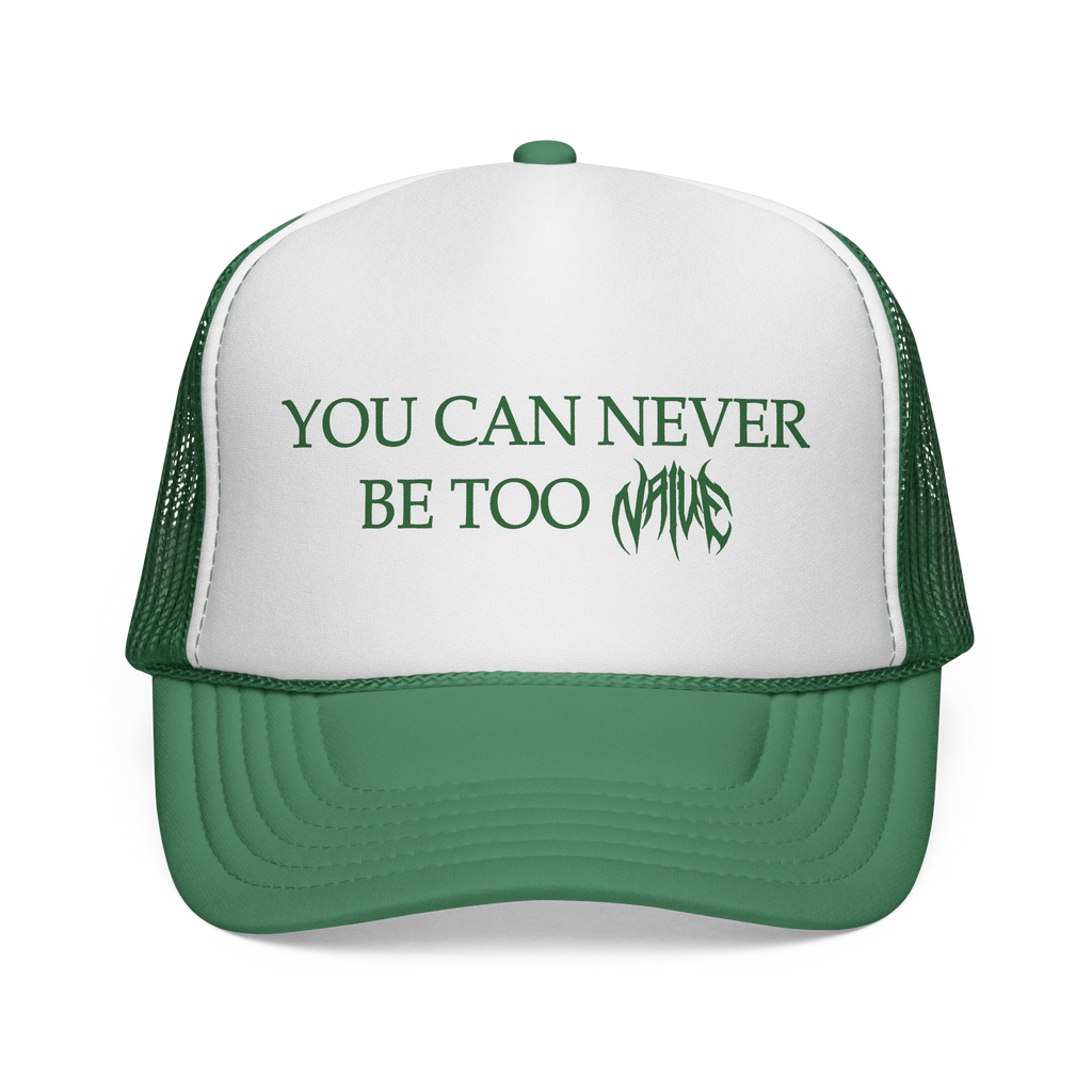 "You Can Never Be Too Naive" Trucker Cap