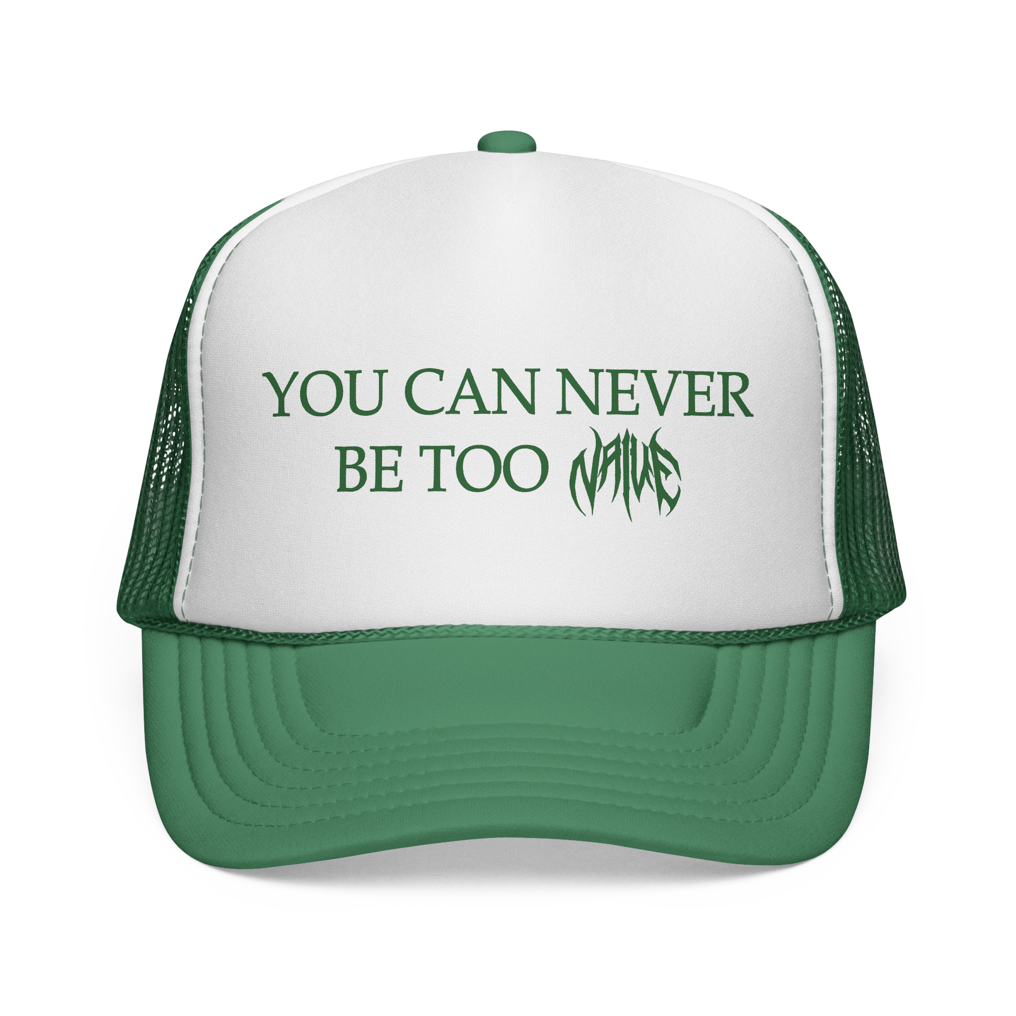 "You Can Never Be Too Naive" Trucker Cap